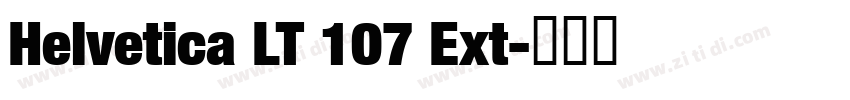Helvetica LT 107 Ext字体转换 Helvetica LT 107 Ext字体转换